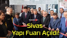 Sivas Yapı Fuarı Açıldı!