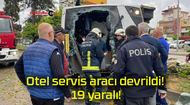 Otel servis aracı devrildi! 19 yaralı!