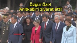 Özgür Özel Anıtkabir’i ziyaret etti!