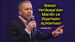 Bakan Yerlikaya’dan Mardin ve Diyarbakır açıklaması!