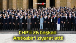 CHP’li 26 başkan Anıtkabir’i ziyaret etti!