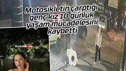 Motosikletin çarptığı genç kız hayatını kaybetti