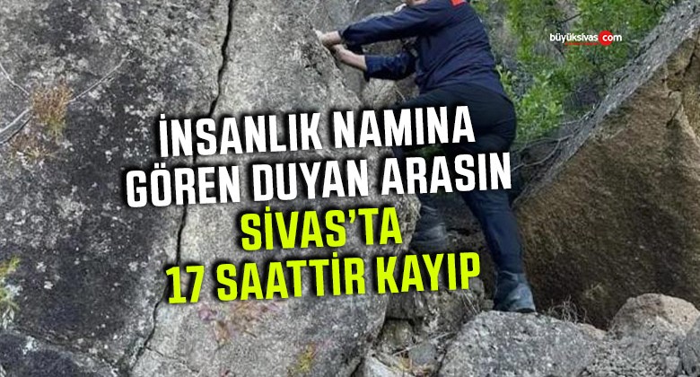 Sivas’ta 17 saattir kayıp olan vatandaşı gören duyan var mı?