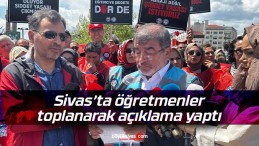 Sivas’ta öğretmenler toplanarak basın açıklaması yaptı