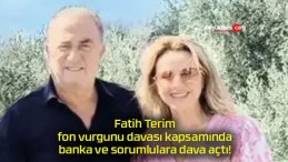 Fatih Terim fon vurgunu davası kapsamında banka ve sorumlulara dava açtı!