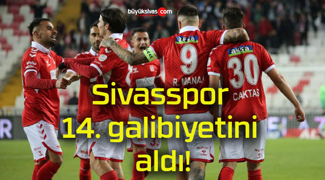 Sivasspor 14. galibiyetini aldı!