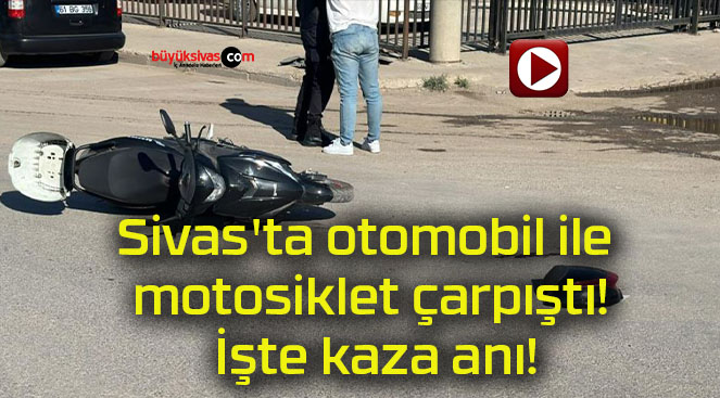 Sivas’ta otomobil ile motosiklet çarpıştı! İşte kaza anı!