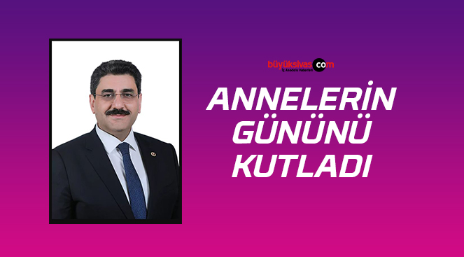 Milletvekili Hakan Aksu Anneler Günü’nü kutladı