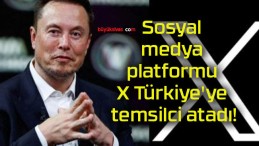 Sosyal medya platformu X Türkiye’ye temsilci atadı!