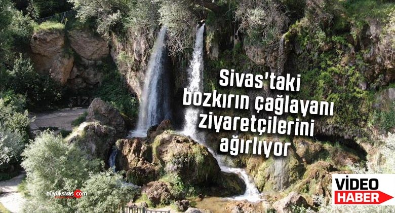 Sivas’taki bozkırın çağlayanı, ziyaretçilerini ağırlıyor