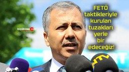 FETÖ taktikleriyle kurulan tuzakları yerle bir edeceğiz!