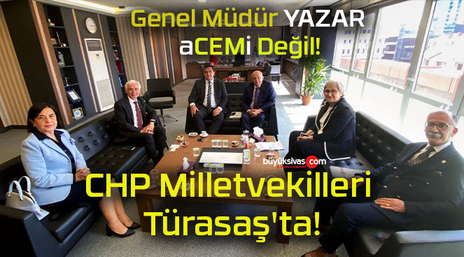 CHP Milletvekilleri Türasaş’ta!