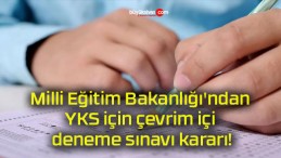 Milli Eğitim Bakanlığı’ndan YKS için çevrim içi deneme sınavı kararı!