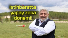 İstihbaratta yapay zeka dönemi!