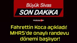 Fahrettin Koca açıkladı! MHRS’de onaylı randevu dönemi başlıyor!