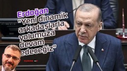 Erdoğan “Yeni dinamik arkadaşlarla yolumuza devam edeceğiz”