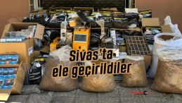 Sivas’ta düzenlenen operasyonlarla ele geçirildiler