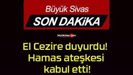 El Cezire duyurdu! Hamas ateşkesi kabul etti!