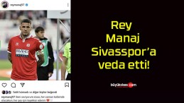 Rey Manaj Sivasspor’a veda etti!