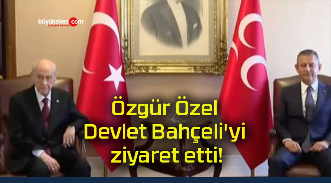 Özgür Özel Devlet Bahçeli’yi ziyaret etti!