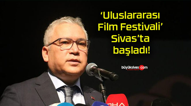 ‘Uluslararası Film Festivali’ Sivas’ta başladı!