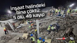 İnşaat halindeki bina çöktü: 5 ölü, 49 kayıp