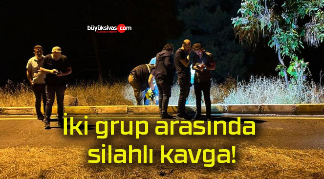 İki grup arasında silahlı kavga!