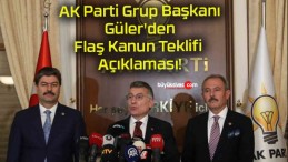 AK Parti Grup Başkanı Güler’den Flaş Kanun Teklifi Açıklaması!