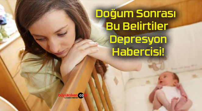 Doğum Sonrası Bu Belirtiler Depresyon Habercisi!