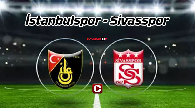 İstanbulspor – Sivasspor maçı canlı takip