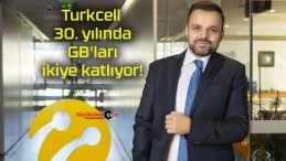 Turkcell 30. yılında GB’ları ikiye katlıyor!