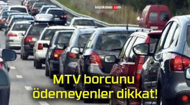 MTV borcunu ödemeyenler dikkat!