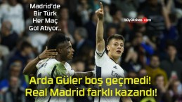 Arda Güler boş geçmedi! Real Madrid farklı kazandı!