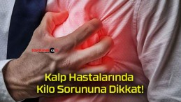 Kalp Hastalarında Kilo Sorununa Dikkat!