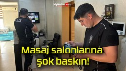 Masaj salonlarına şok baskın!