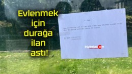 Evlenmek için durağa ilan astı!