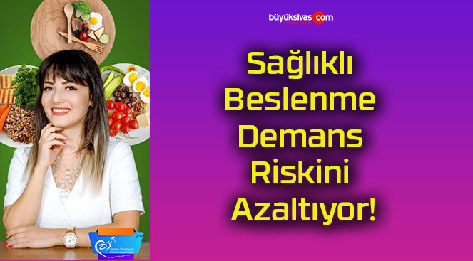 Sağlıklı Beslenme Demans Riskini Azaltıyor!