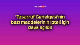 ‘Tasarruf Genelgesi’nin bazı maddelerinin iptali için dava açıldı!