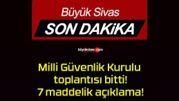 Milli Güvenlik Kurulu toplantısı bitti! 7 maddelik açıklama!