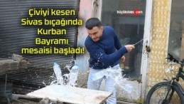 Çiviyi kesen Sivas bıçağında Kurban Bayramı mesaisi başladı!