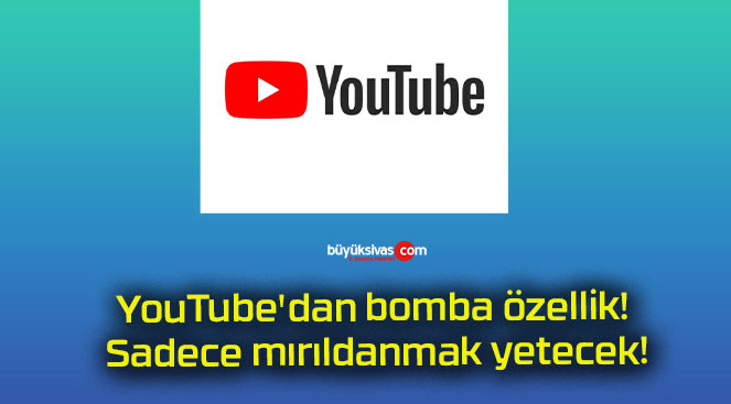 YouTube’dan bomba özellik! Sadece mırıldanmak yetecek!