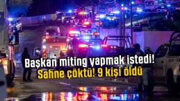 Başkan miting yapmak istedi! Sahne çöktü! 9 kişi öldü