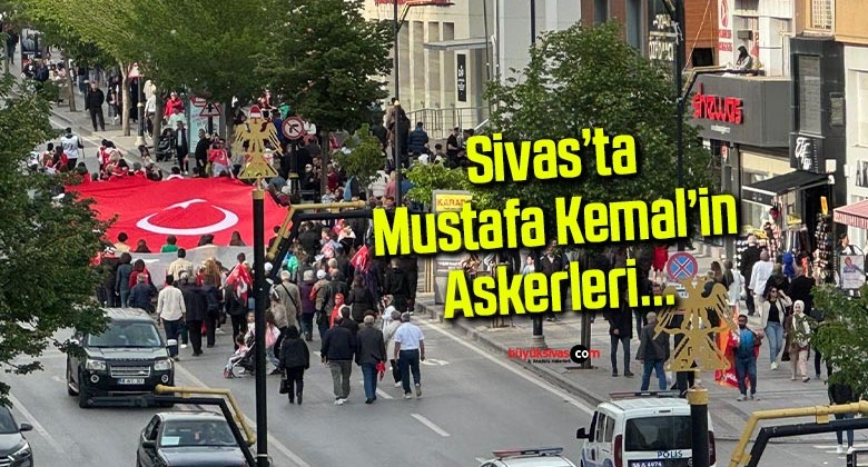 Sivas’ta bir grup “Mustafa Kemal’in askeri” yürüyüş düzenledi