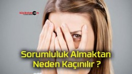 Sorumluluk Almaktan Neden Kaçınılır ?