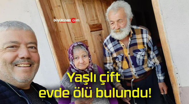 Yaşlı çift evde ölü bulundu!