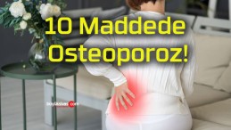 10 Maddede Osteoporoz!