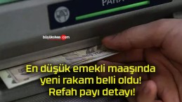 En düşük emekli maaşında yeni rakam belli oldu! Refah payı detayı!