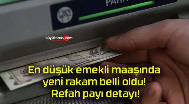 En düşük emekli maaşında yeni rakam belli oldu! Refah payı detayı!