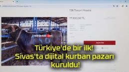 Türkiye’de bir ilk! Sivas’ta dijital kurban pazarı kuruldu!