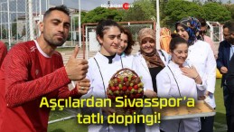 Aşçılardan Sivasspor’a tatlı dopingi!